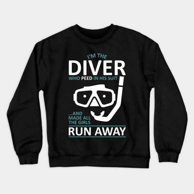 Funny Scuba Diver - I'm The Diver Who Peed In His Suit Crewneck Sweatshirt by TCP